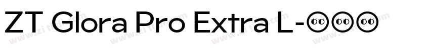 ZT Glora Pro Extra L字体转换 ZT Glora Pro Extra L字体转换
